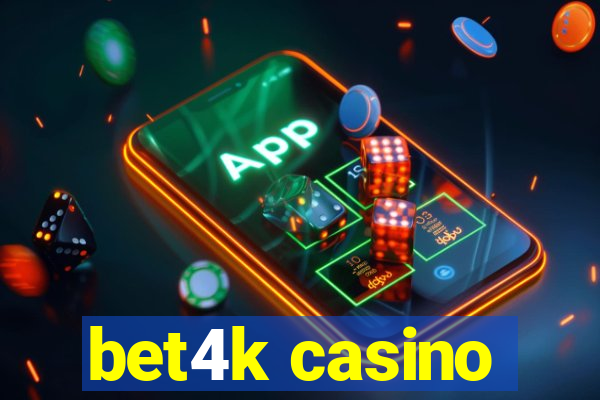 bet4k casino